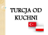 Turcja od kuchni prezentacja w PDF 14 MB